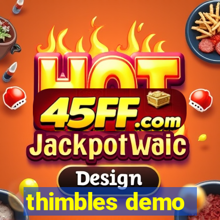 thimbles demo